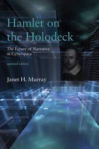 Hamlet on the Holodeck, updated edition: The Future of Narrative in Cyberspace (The MIT Press)