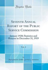 Seventh Annual Report of the Public Service Commission, Vol. 2: January 1920; Statistics and...