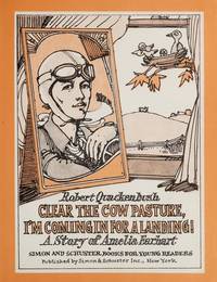 Clear the Cow Pasture, I&#039;m Coming in for a Landing!: A Story of Amelia Earhart by Robert M. Quackenbush