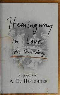 Hemingway in Love: His Own Story