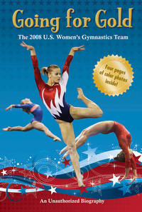 Going for Gold : The 2008 U. S. Women's Gymnastics Team