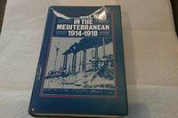 The Naval War in the Mediterranean 1914 - 1918 by Paul G. Halpen - 1987