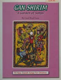 Gan Shirim: A Garden of Songs For Schools & Families (2004 publication)