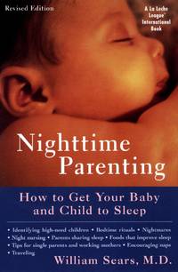 Nighttime Parenting (Revised) : How to Get Your Baby and Child to Sleep