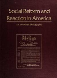 Social Reform and Reaction in America; an Annotated Bibliography