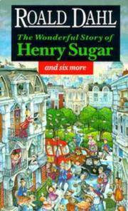 The Wonderful Story of Henry Sugar: And Six More: The Boy Who Talked with Animals; the Hitch-Hiker; the Mildenhall Treasure; the Swan; the Wonderful ... a Piece of Cake (Puffin Teenage Fiction S.) Dahl, Roald