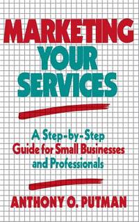Marketing Your Services: A Step-by-Step Guide for Small Businesses and Professionals
