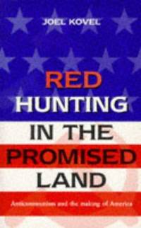 image of Red Hunting in the Promised Land: Anticommunism and the Making of America (Global Issues Series)