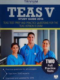 TEAS V Study Guide 2016:: TEAS Test Prep and Practice Questions for the TEAS Version 5 Exam