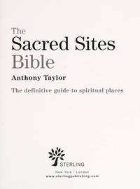 The Sacred Sites Bible: The Definitive Guide to Spiritual Places