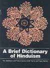 A Brief Dictionary of Hinduism: The Definitions and Pronciations of 600 Terms and Proper Names