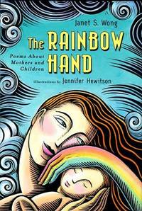 THE RAINBOW HAND: POEMS ABOUT MOTHERS AND CHILDREN