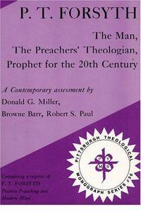P. T. Forsyth: The Man, the preachers' Theologian, Prophet for the 20th Century