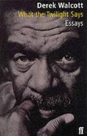 What the Twilight Says by DEREK WALCOTT