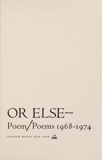 Or Else: Poem/Poems 1968-1974
