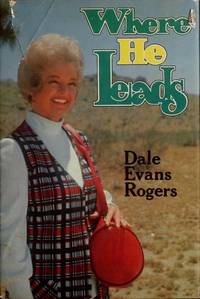 Where He leads by Dale Evans Rogers - 1974