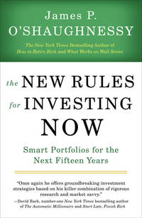The New Rules for Investing Now: Smart Portfolios for the Next Fifteen Years O'Shaughnessy,...