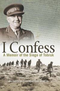 I CONFESS: A Memoir of the Siege of Tobruk