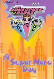 The Powerpuff Girls: A Super Hero Day by Craig McCracken