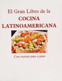El Gran Libro de la Cocina Latinoamericana con Recetas Paso a Paso