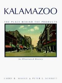 Kalamazoo; The Place Behind the Products, An Illustrated History