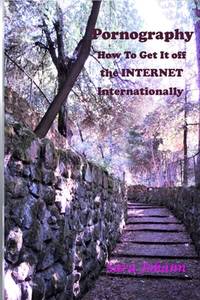 Pornography: How To Get It Off the Internet Internationally
