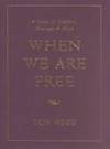 When We Are Free by Tom Hegg