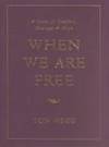 When We Are Free by Tom Hegg