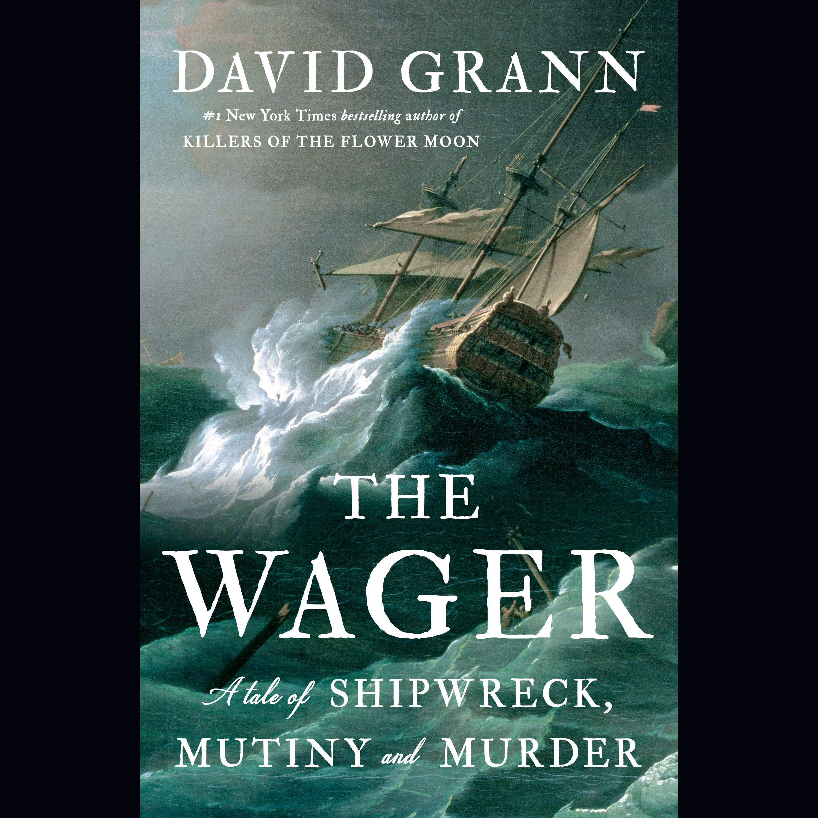 The Wager: A Tale of Shipwreck, Mutiny and Murder 