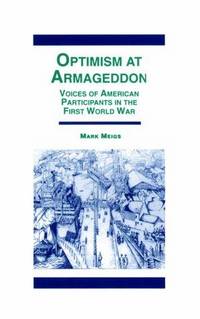 Optimism At Armaggedon: Voices of American Participants in World War One
