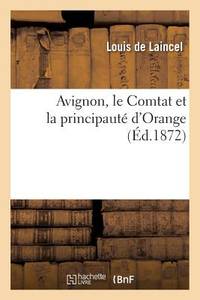 Avignon, Le Comtat Et La Principauté d'Orange (French Edition)