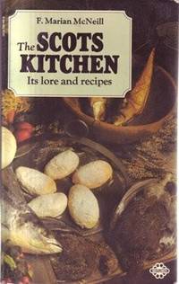 Scots Kitchen: Its Traditions and Lore with Old-time Recipes