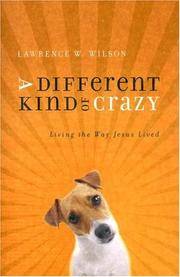 A Different Kind of Crazy: Living the Way Jesus Lived