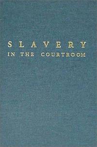 cover of Slavery in the Courtroom: An Annotated Bibliography of American Cases