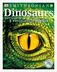 Dinosaurs: A Visual Encyclopedia, 2nd Edition (DK Children's Visual Encyclopedias)