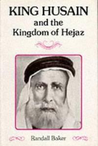 KING HUSAIN AND THE KINGDOM OF HEJAZ