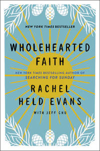 Wholehearted Faith [Paperback] Evans, Rachel Held and Chu, Jeff