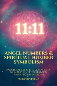 Angel Numbers & Spiritual Number Symbolism: Numerology Angel Numbers Explained The Ultimate Guide...