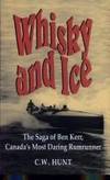 Whisky And Ice: The Saga Of Ben Kerr, Canada's Most Daring Rumrunner