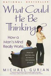 image of What Could He Be Thinking?: How A Man's Mind Really Works