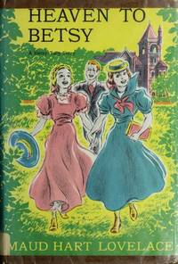 Heaven to Betsy by Maud Hart Lovelace - Hardcover - Later Printing - 1945 - from Walter Trach, Bookseller (SKU: 006100)
