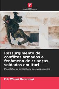 Ressurgimento de conflitos armados e fenômeno de crianças-soldados em ...