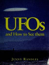 UFOs and how to see them by Randles, Jenny - 1997-01-01