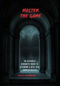 Master the Game: An Advanced Beginner's Guide to Becoming a Next-Gen Dungeon Master