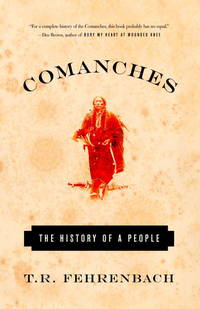 Comanches: The History of a People by T.R. Fehrenbach - 2003-04-08