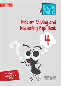 Problem Solving And Reasoning Pupil Book 4