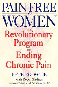 Pain Free for Women : The Revolutionary Program for Ending Chronic Pain de Egoscue, Pete