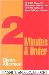 2 Minutes and Under: Character Monologues for Actors (Monologue Audition Series.) by Glenn Alterman