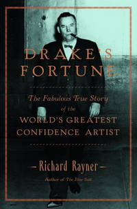 Drake's Fortune: The Fabulous True Story of the World's Greatest Confidence Artist