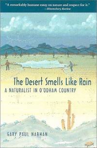 The Desert Smells Like Rain: A Naturalist in O'odham Country